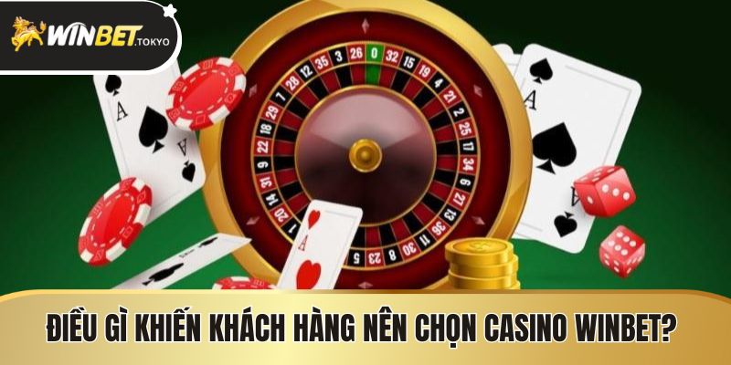 Điều gì khiến khách hàng nên cân nhắc sảnh Casino Winbet?