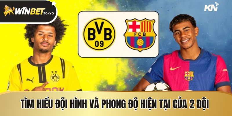 Tìm hiểu đội hình và phong độ hiện tại của 2 đội
