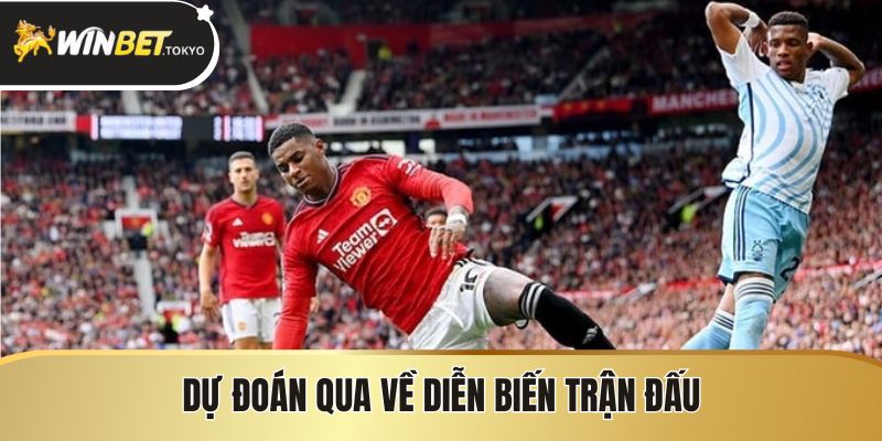 Dự đoán qua về diễn biến trận Nottingham Forest vs Manchester United
