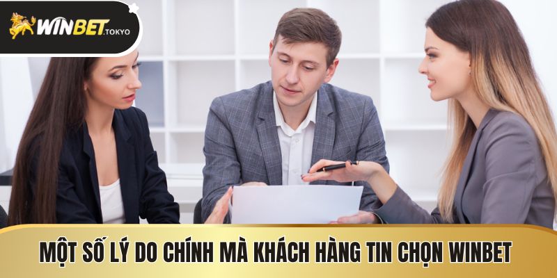 Một số lý do chính mà khách hàng tin chọn Winbet