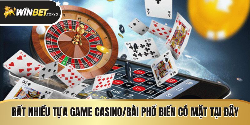 Rất nhiều tựa game casino/bài phổ biến có mặt tại đây