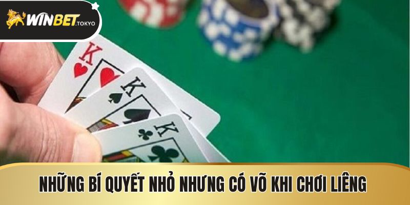Những bí quyết nhỏ nhưng có võ khi chơi liêng