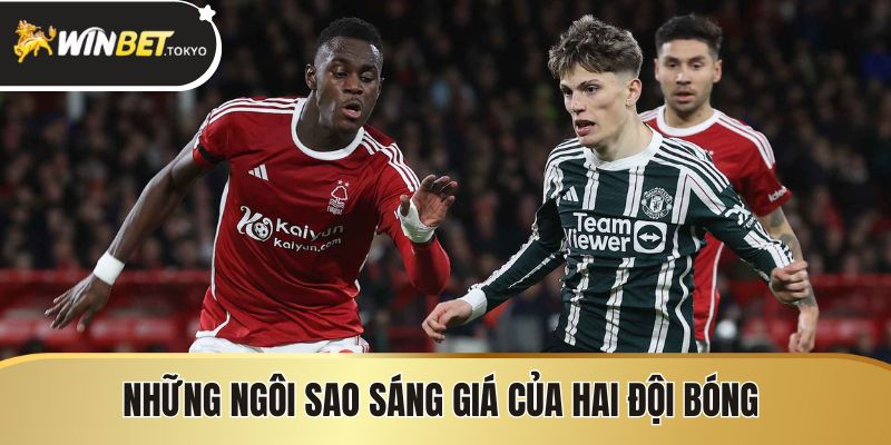 Những ngôi sao sáng giá của hai đội bóng