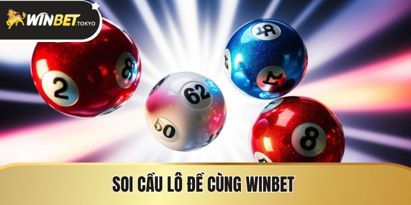 Soi cầu lô đề cùng Winbet