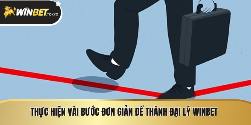 Thực hiện vài bước đơn giản để thành đại lý winbet