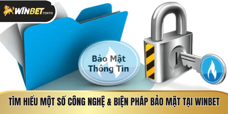 Tìm hiểu một số công nghệ & biện pháp bảo mật tại Winbet